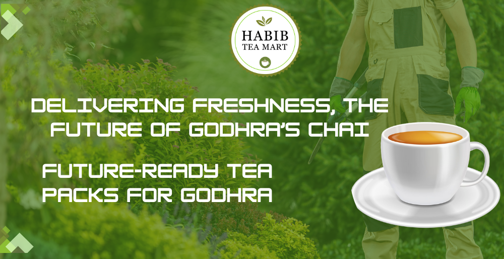 The Future of Tea Supply in Godhra: Habib Tea Mart’s Vision