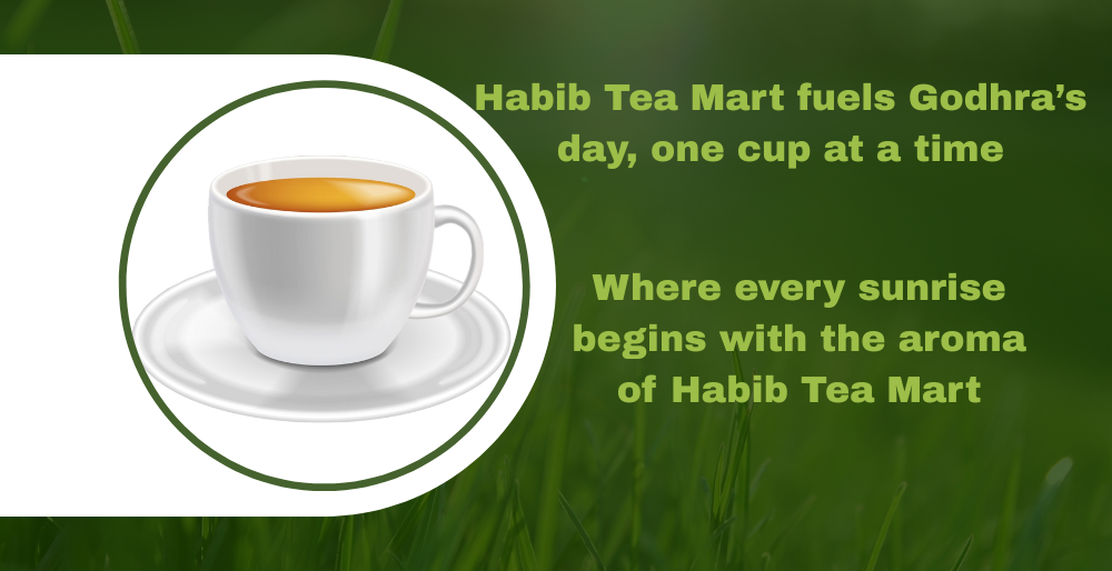 From Dawn to Dusk: How Habib Tea Mart Fuels Godhra’s Day