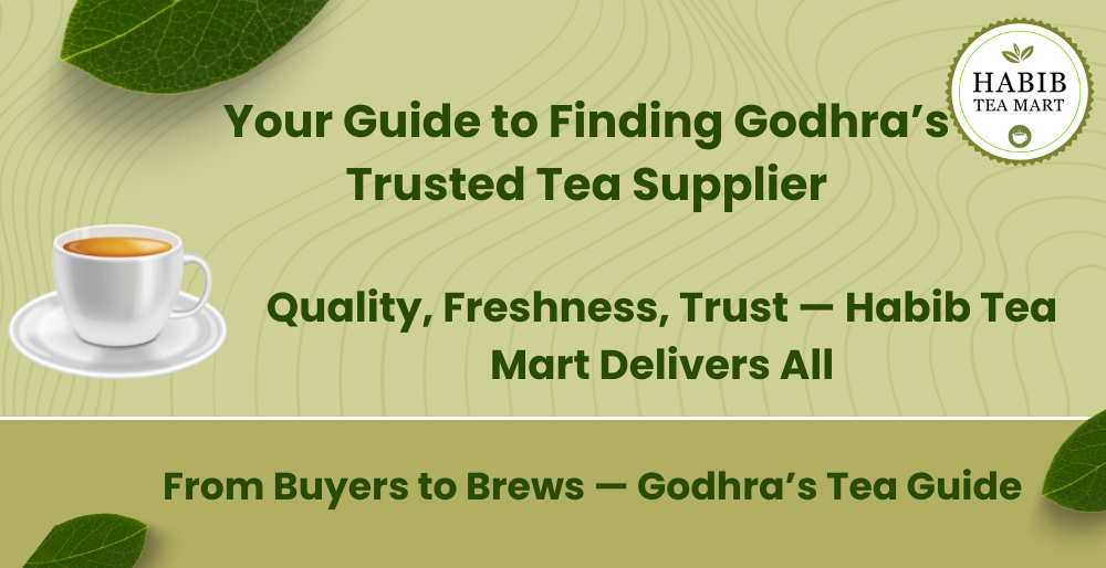How to Identify the Best Tea Supplier in Godhra – A Buyer’s Guide