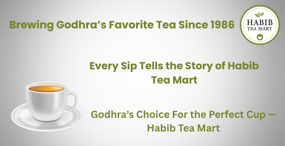 Why Habib Tea Mart is Known as the Best Tea Supplier in Godhra