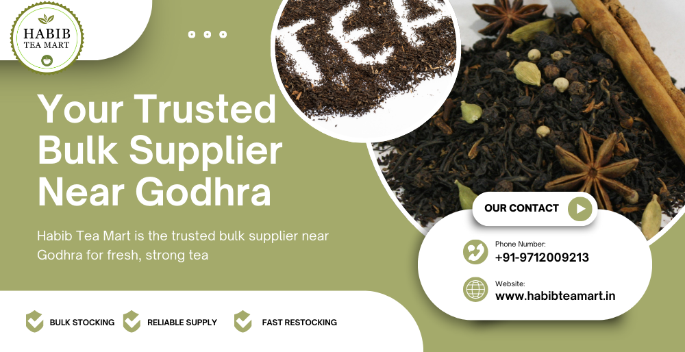 Why Tea Stalls & Hotels Prefer Habib Tea Mart as Their Bulk Supplier Near Godhra