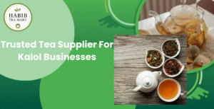 Habib Tea Mart tea pack with cutting chai, representing how to choose the right tea supplier in Kalol for business needs