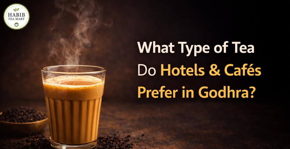 Tea Preferred by Hotels and Cafes in Godhra