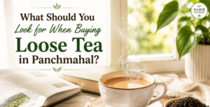 What Should You Look for When Buying Loose Tea in Panchmahal